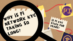 Why is PI network KYC taking so long?