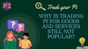 Why trading pi for goods and services are still not popular?